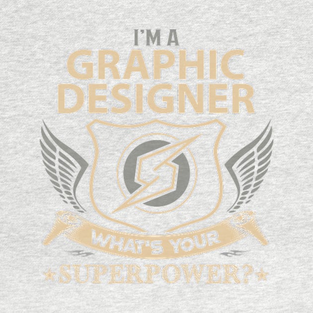 Graphic Designer T Shirt - Superpower Gift Item Tee by Cosimiaart